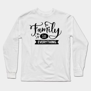 Family is Everything Long Sleeve T-Shirt